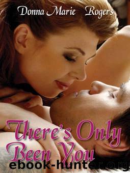 There's Only Been You by Donna Marie Rogers