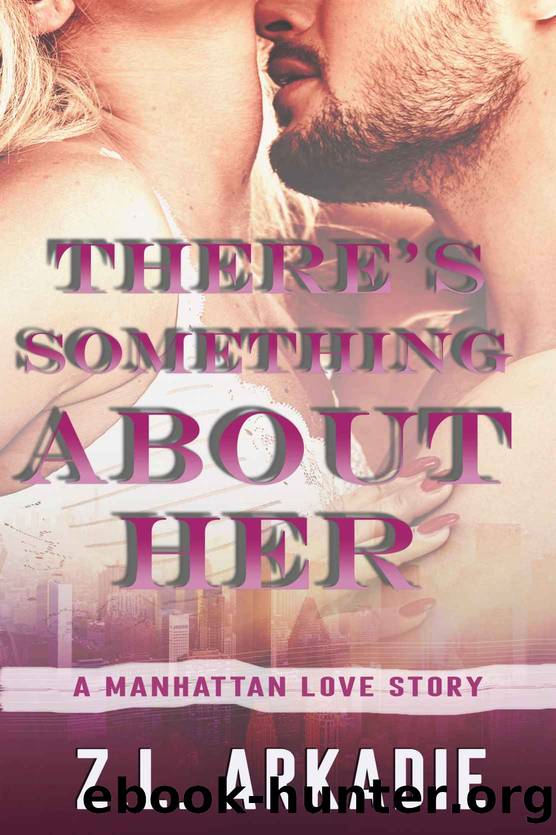 There's Something About Her: A Steamy Manhattan Love Story (LOVE in the USA Book 2) by Z.L. Arkadie