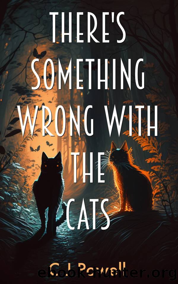 There's Something Wrong With The Cats: A zero-to-hero sci-fi mystery by C J Powell
