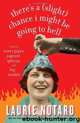 There's a (slight) Chance I Might Be Going to Hell by Notaro Laurie