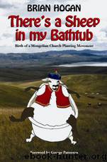 There's a Sheep in my Bathtub: Birth of a Mongolian Church Planting Movement by Hogan Brian P & George Patterson