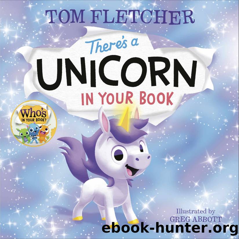 There's a Unicorn in Your Book (Who's In Your Book?) by Tom Fletcher