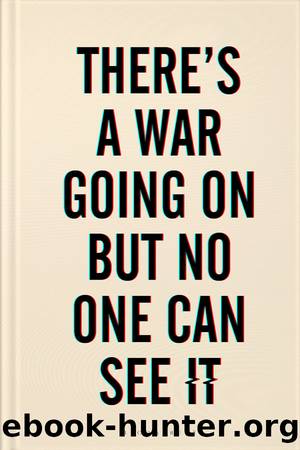 There's a War Going on but No One Can See It by Huib Modderkolk