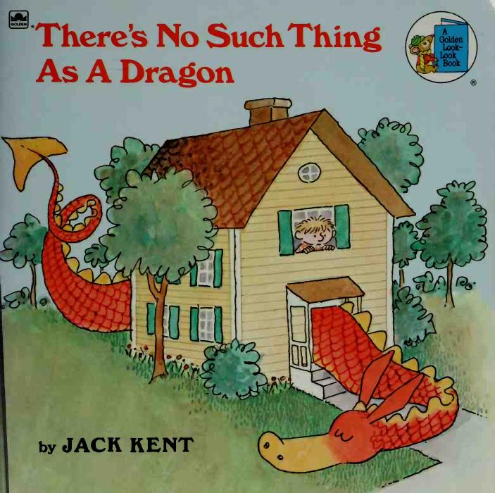 Thereâs No Such Thing as a Dragon by Jack Kent
