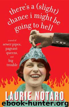 There’s A (Slight) Chance I Might Be Going To Hell by Laurie Notaro
