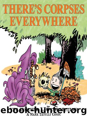 Theres Corpses Everywhere by Mark Tatulli