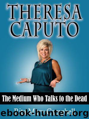 Theresa Caputo: The Medium Who Talks to the Dead by Campbell Rita Mary