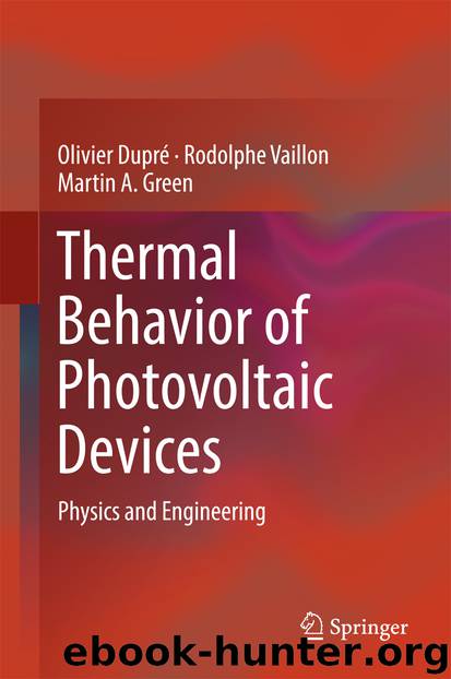 Thermal Behavior of Photovoltaic Devices by Olivier Dupré Rodolphe Vaillon & Martin A. Green