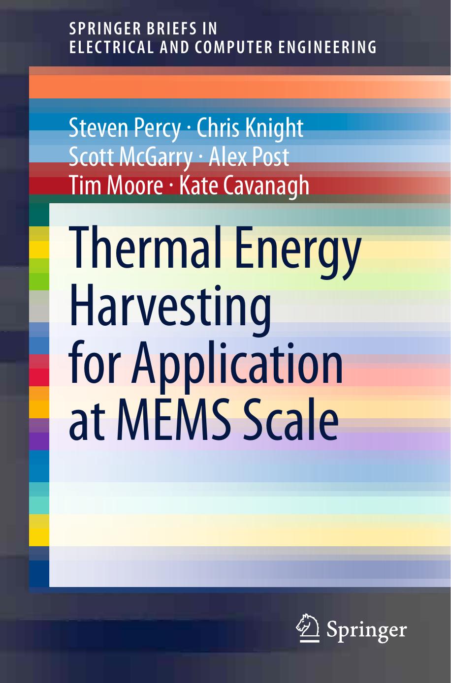 Thermal Energy Harvesting for Application at MEMS Scale by Steven Percy Chris Knight Scott McGarry Alex Post Tim Moore Kate Cavanagh (auth.)