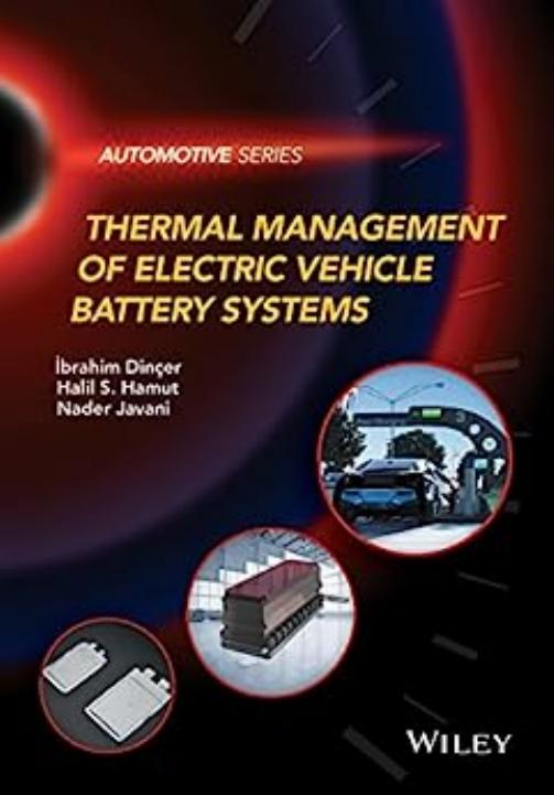 Thermal Management of Electric Vehicle Battery Systems by Halil S. Hamut Nader Javani Ibrahim Dinçer