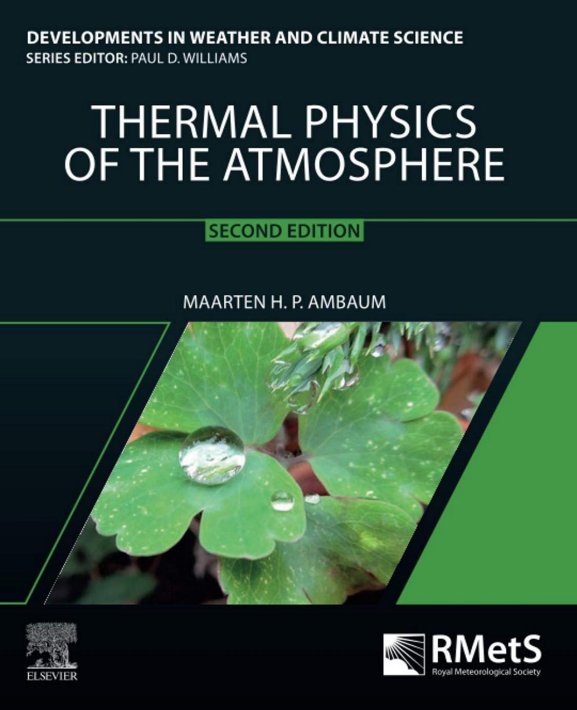 Thermal Physics of the Atmosphere (Volume 1) (Developments in Weather and Climate Science, Volume 1) by Maarten H.P. Ambaum
