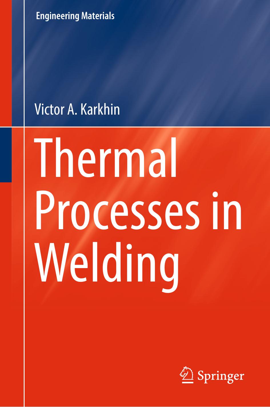 Thermal Processes in Welding by Victor A. Karkhin