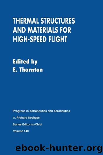 Thermal Structures and Materials for High-Speed Flight by Earl A. Thornton