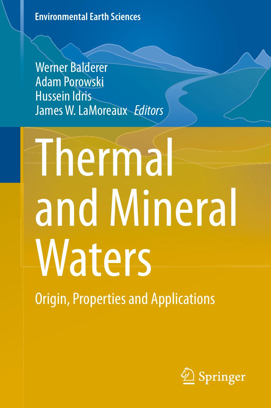 Thermal and Mineral Waters: Origin, Properties and Applications by Werner Balderer Adam Porowski Hussein Idris James W. LaMoreaux (eds.)