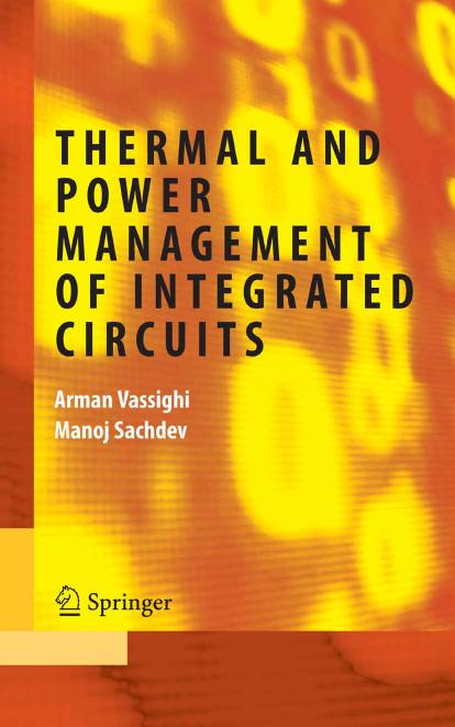 Thermal and Power Management of Integrated Circuits by Arman Vassighi Manoj Sachdev