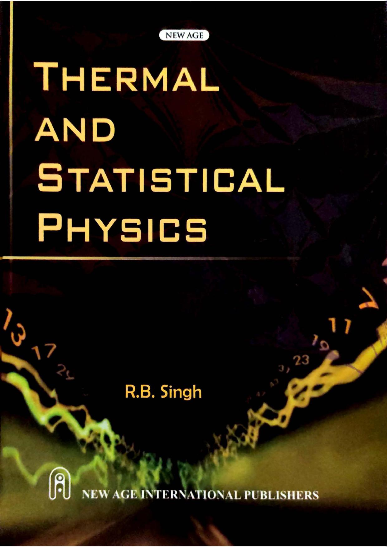 Thermal and Statistical Physics by R.B. Singh