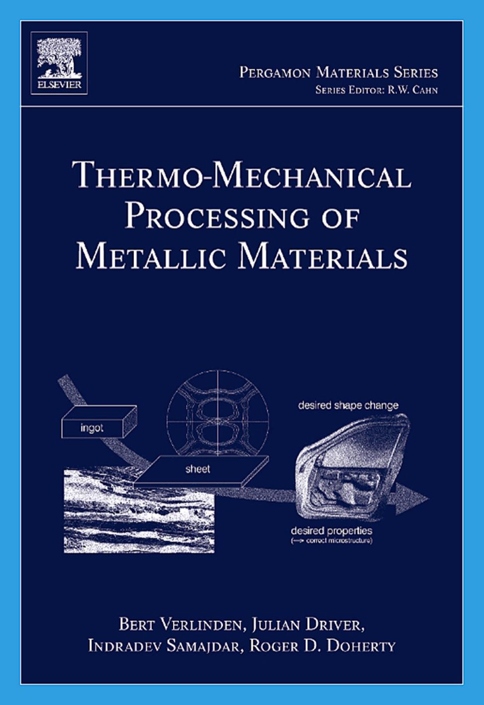 Thermo-Mechanical Processing of Metallic Materials by Bert Verlinden Julian Driver Indradev Samajdar and Roger D. Doherty (Eds.)