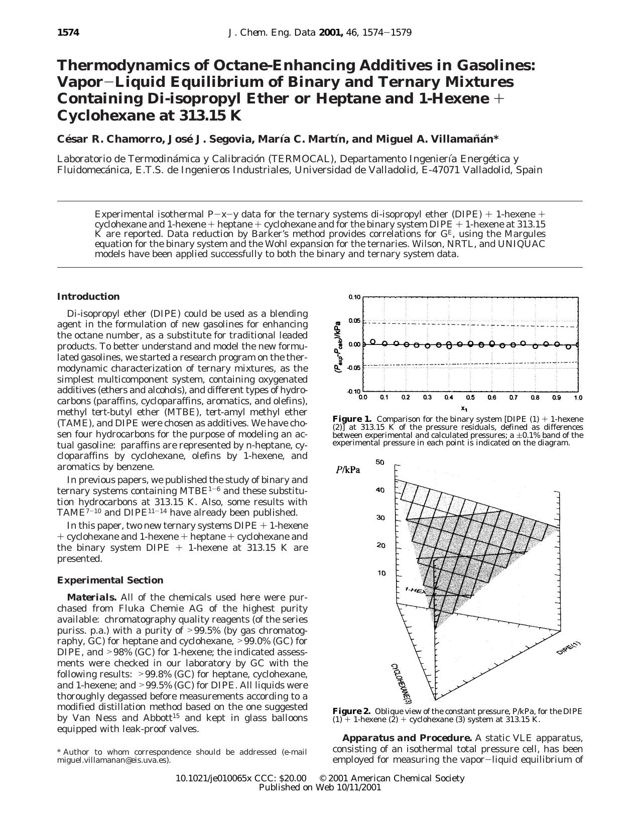 Thermodynamics of Octane-Enhancing Additives in Gasolines: VaporLiquid Equilibrium of Binary and Ternary Mixtures Containing Di-isopropyl Ether or Heptane and 1-Hexene + Cyclohexane at 313.15 K by Cesar R. Chamorro Jose J. Segovia Maria C. Martin and Miguel A. Villamanan*
