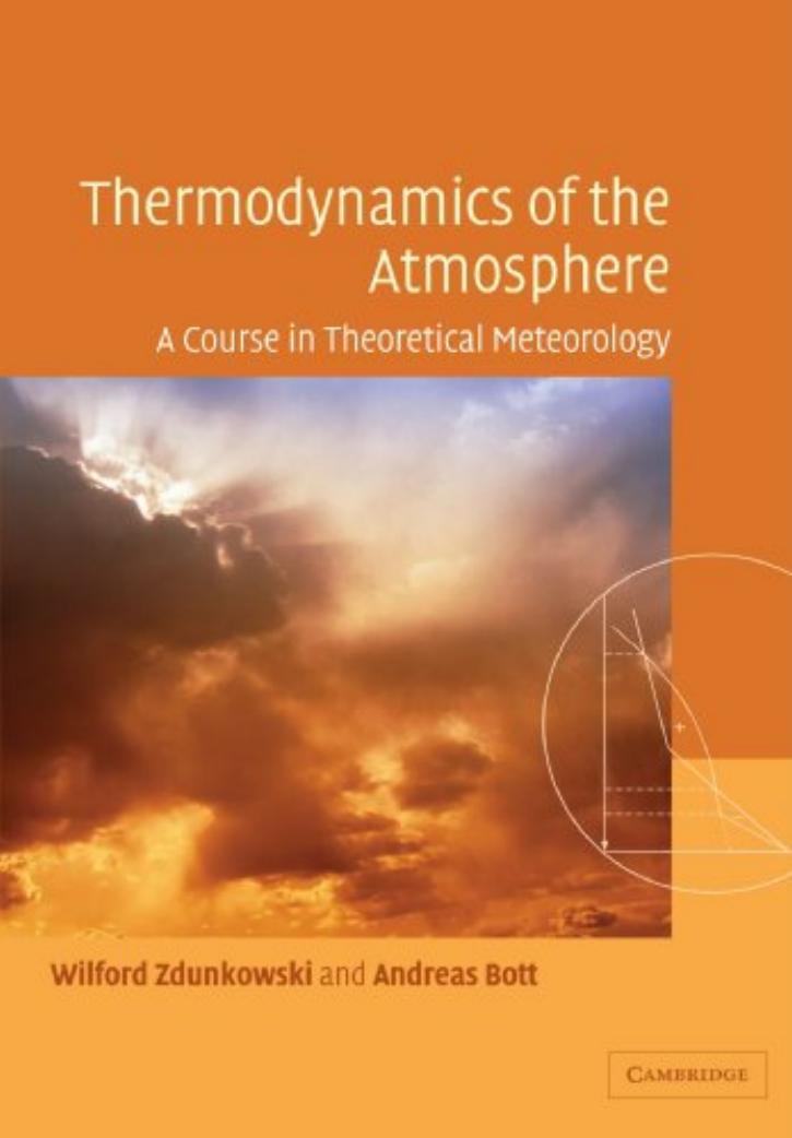Thermodynamics of the Atmosphere: A Course in Theoretical Meteorology by Wilford Zdunkowski Professor Dr Andreas Bott