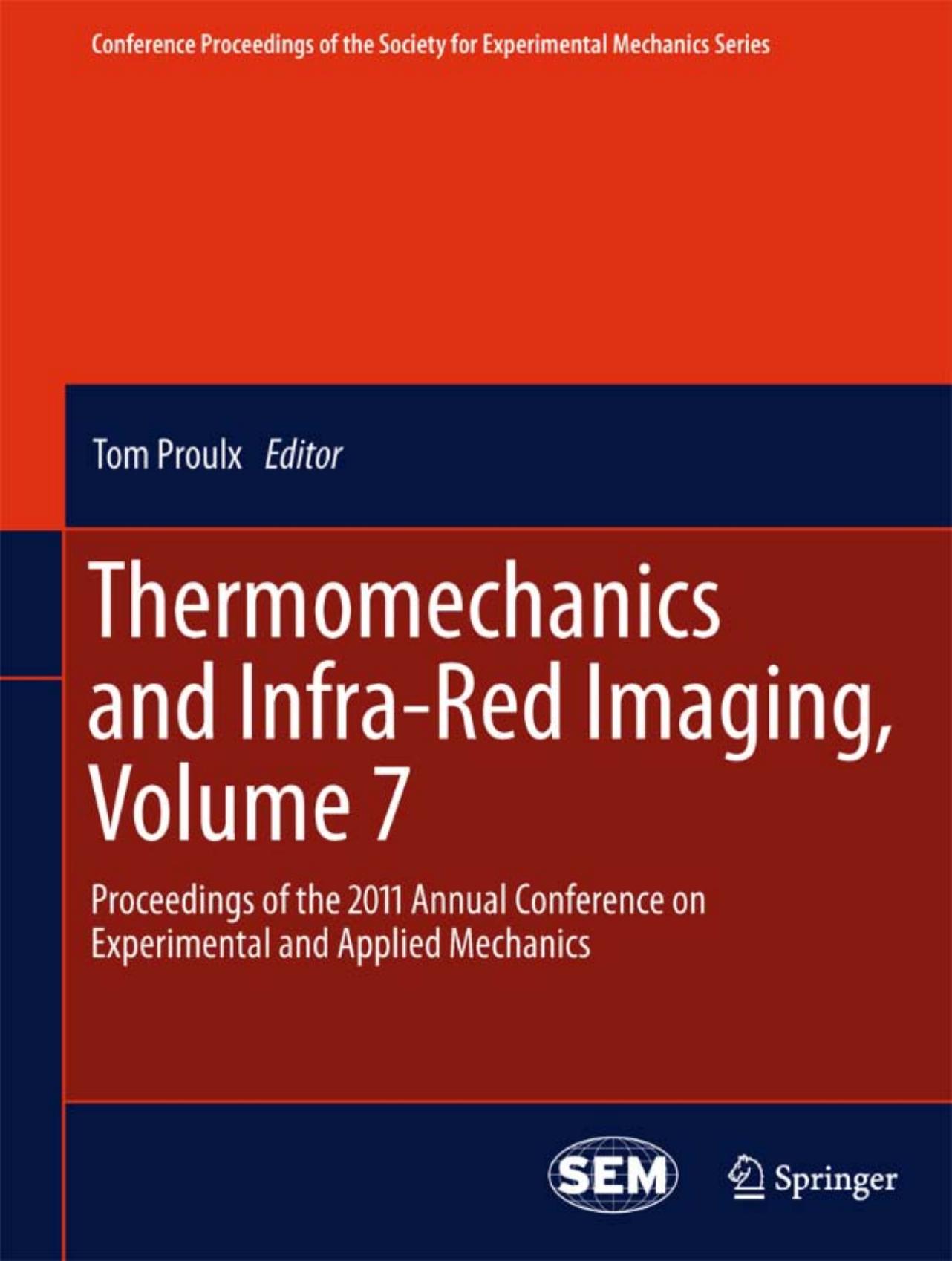 Thermomechanics and Infra-Red Imaging, Volume 7: Proceedings of the 2011 Annual Conference on Experimental and Applied Mechanics by Tom Proulx (auth.)