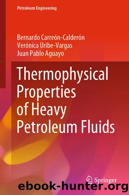 Thermophysical Properties of Heavy Petroleum Fluids by Bernardo Carreón-Calderón & Verónica Uribe-Vargas & Juan Pablo Aguayo