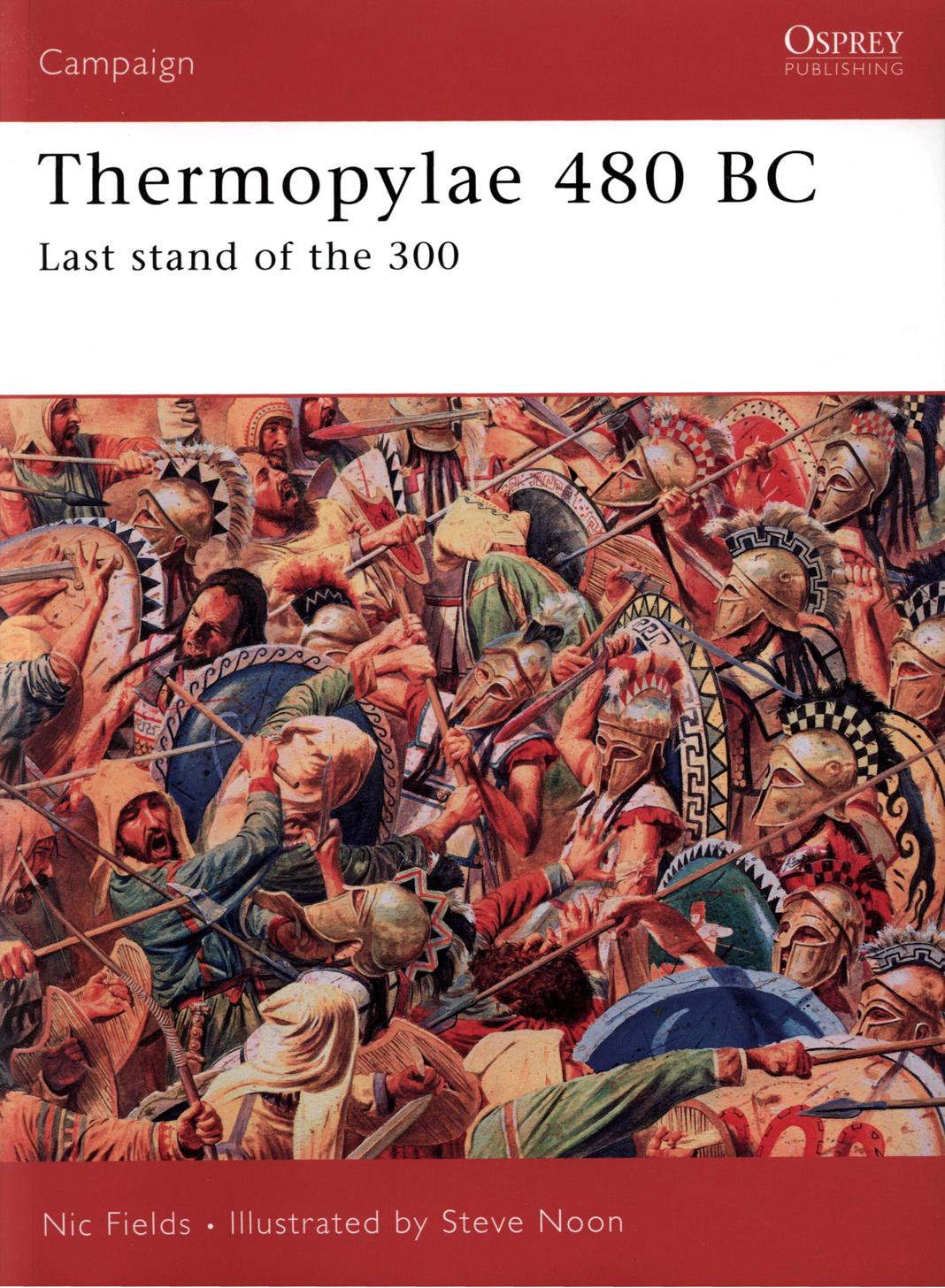 Thermopylae 480 BC - Last stand of the 300 by Nic Fields • Illustrated by Steve Noon