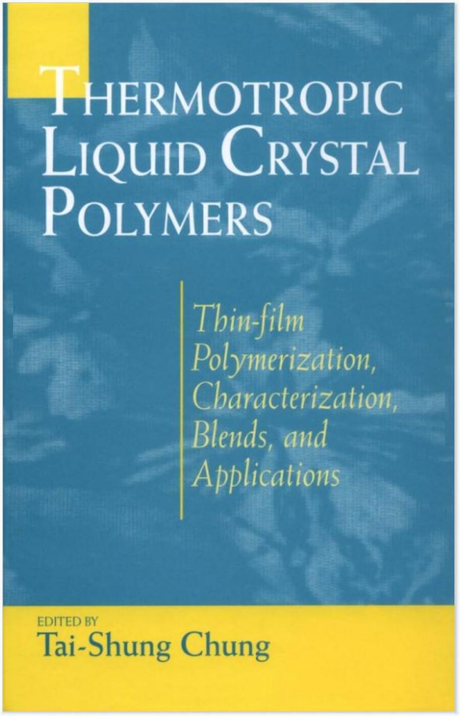 Thermotropic Liquid Crystal Polymers: Thin-film Poly Chara Blends by Tai-Shung Chung