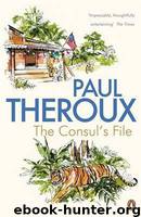 Theroux, Paul - The Consul's File by Paul Theroux