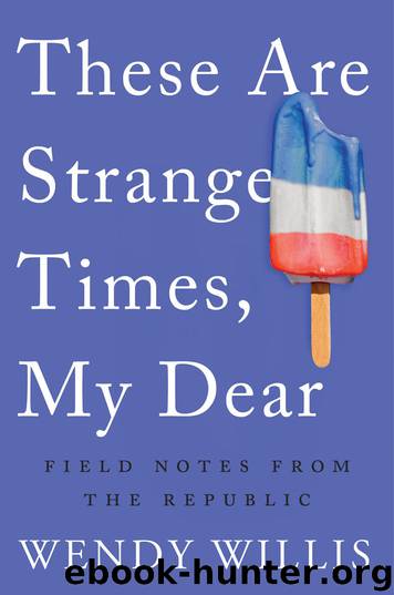 These Are Strange Times, My Dear by Wendy Willis