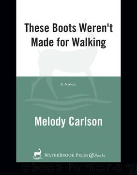 These Boots Weren't Made for Walking by Melody Carlson