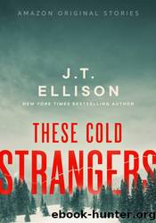 These Cold Strangers by J.T. Ellison