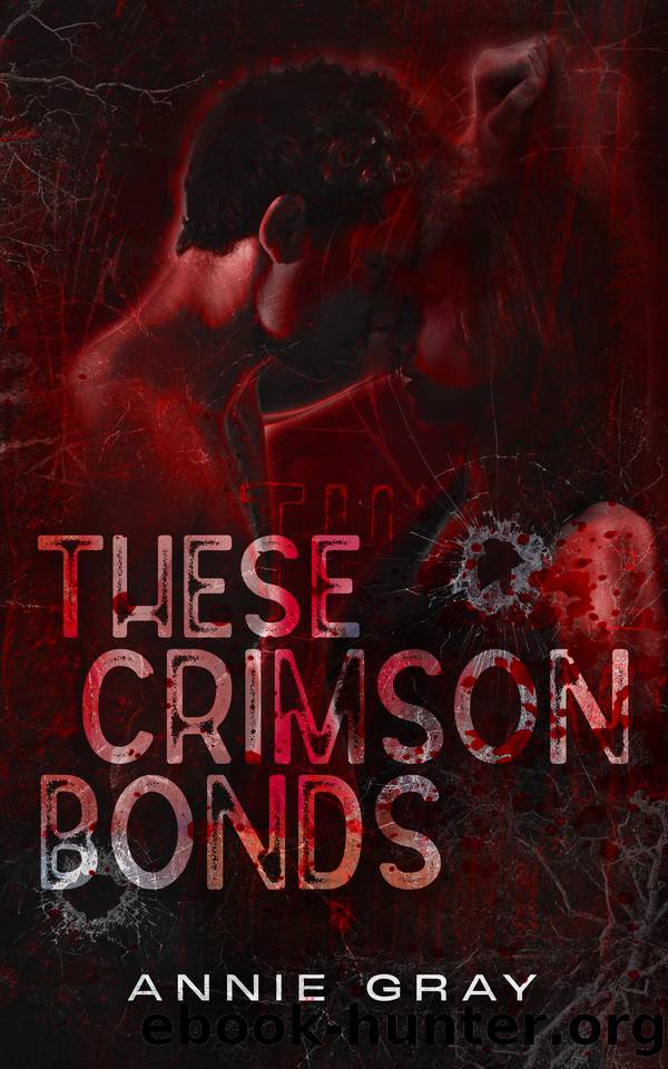 These Crimson Bonds (The Crimson Creed Book 1) by Annie Gray
