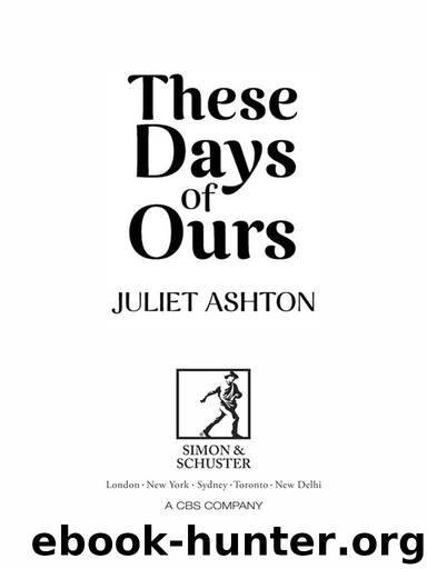 These Days of Ours by Juliet Ashton