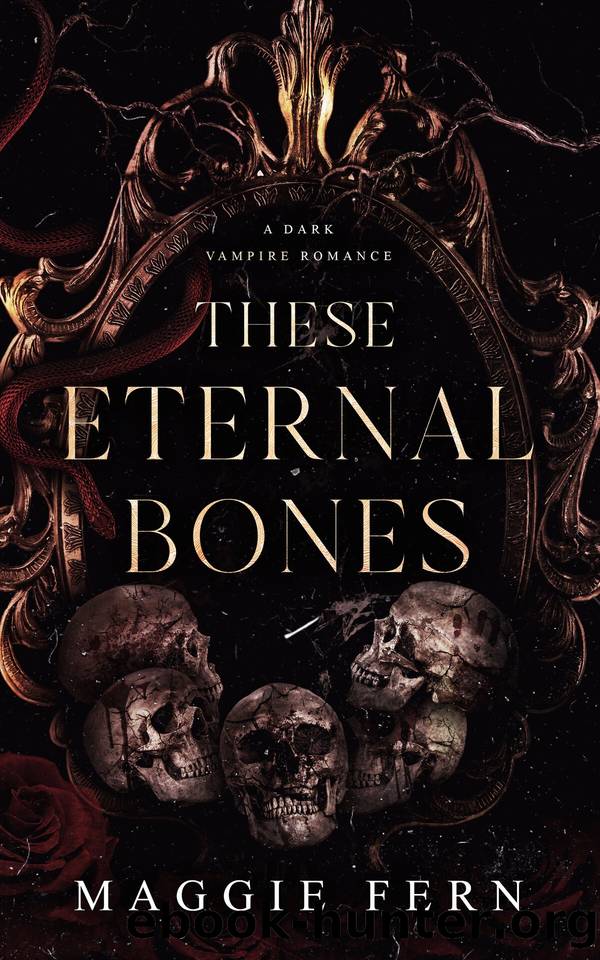 These Eternal Bones: A Dark Vampire Romance by Maggie Fern