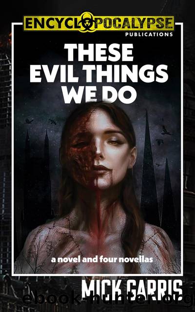 These Evil Things We Do: a Novel & Four Novellas by Mick Garris