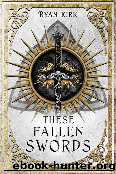 These Fallen Swords by Ryan Kirk