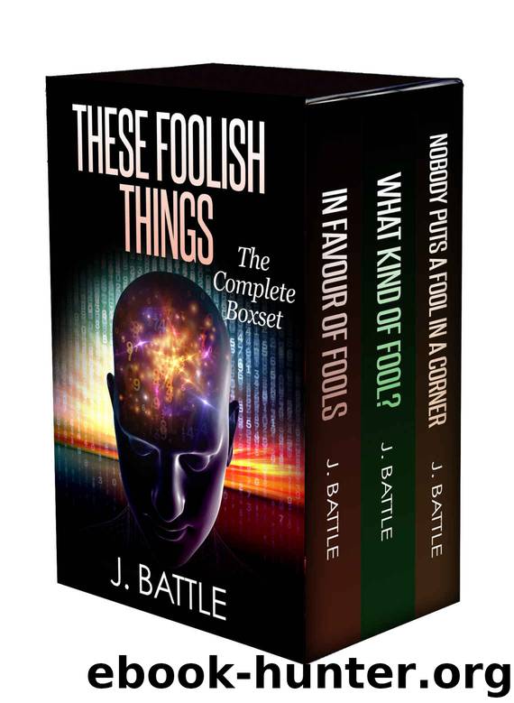 These Foolish Things: The Complete Boxset by J. Battle