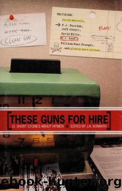 These Guns for Hire (2006) Anthology by J. A. Konrath