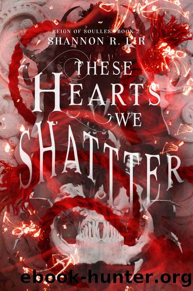 These Hearts We Shatter by Lir Shannon R