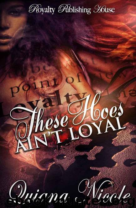These Hoes Ain't Loyal by Quiana Nicole