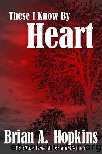 These I Know By Heart by Brian A. Hopkins