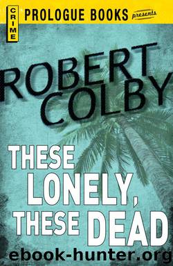 These Lonely, These Dead by Robert Colby