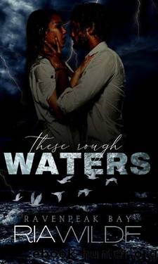These Rough Waters : A dark smalltown romance (Ravenpeak Bay Book 1) by Ria Wilde