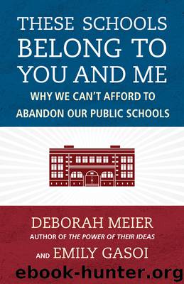 These Schools Belong to You and Me by Deborah Meier