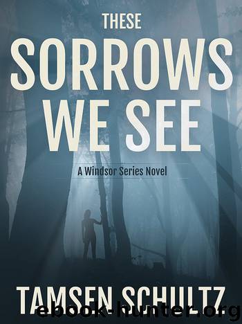 These Sorrows We See by Schultz Tamsen