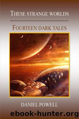 These Strange Worlds by Daniel Powell