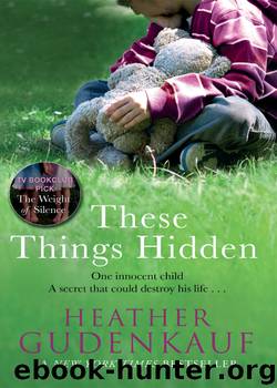 These Things Hidden by Heather Gudenkauf