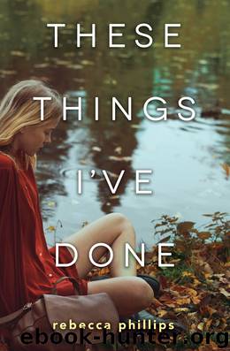 These Things I’ve Done by Rebecca Phillips