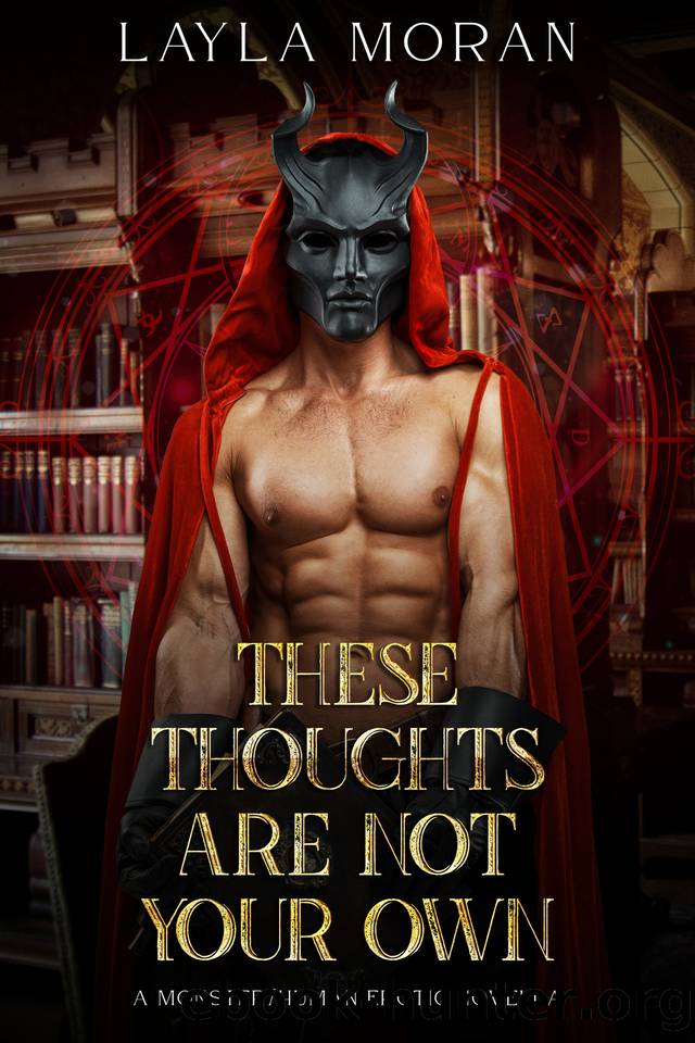 These Thoughts Are Not Your Own: A MonsterHuman Erotic Novella by Layla Moran