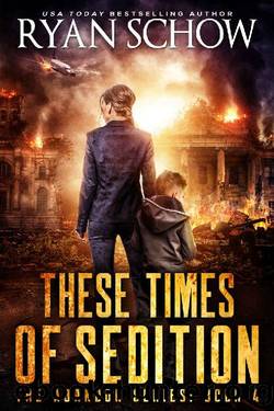 These Times of Sedition: A Post-Apocalyptic EMP Survivor Thriller (The Abandon Series Book 4) by Ryan Schow